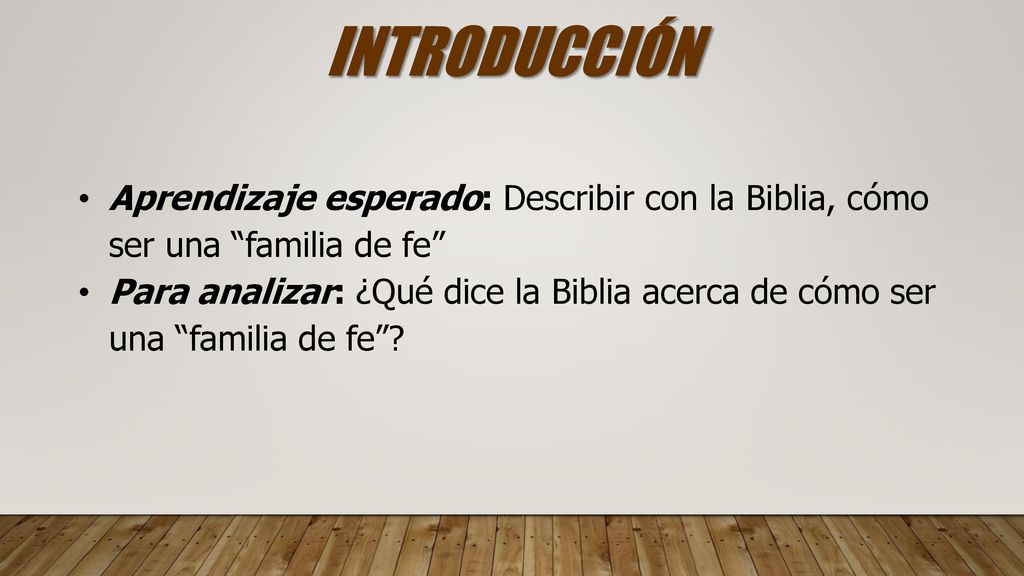 INTRODUCCIÓN Aprendizaje esperado: Describir con la Biblia, cómo ser una familia de fe