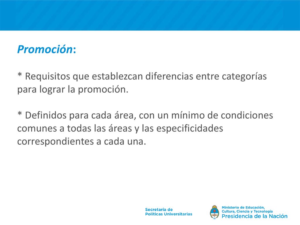 Promoción: * Requisitos que establezcan diferencias entre categorías para lograr la promoción.
