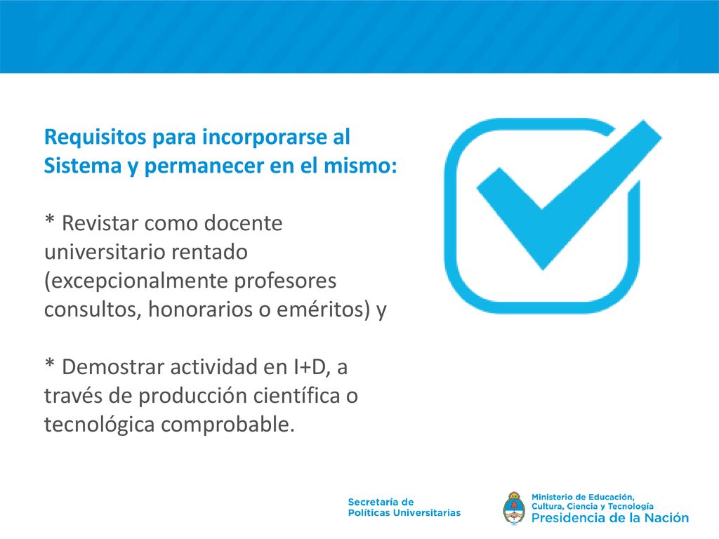 Requisitos para incorporarse al Sistema y permanecer en el mismo: