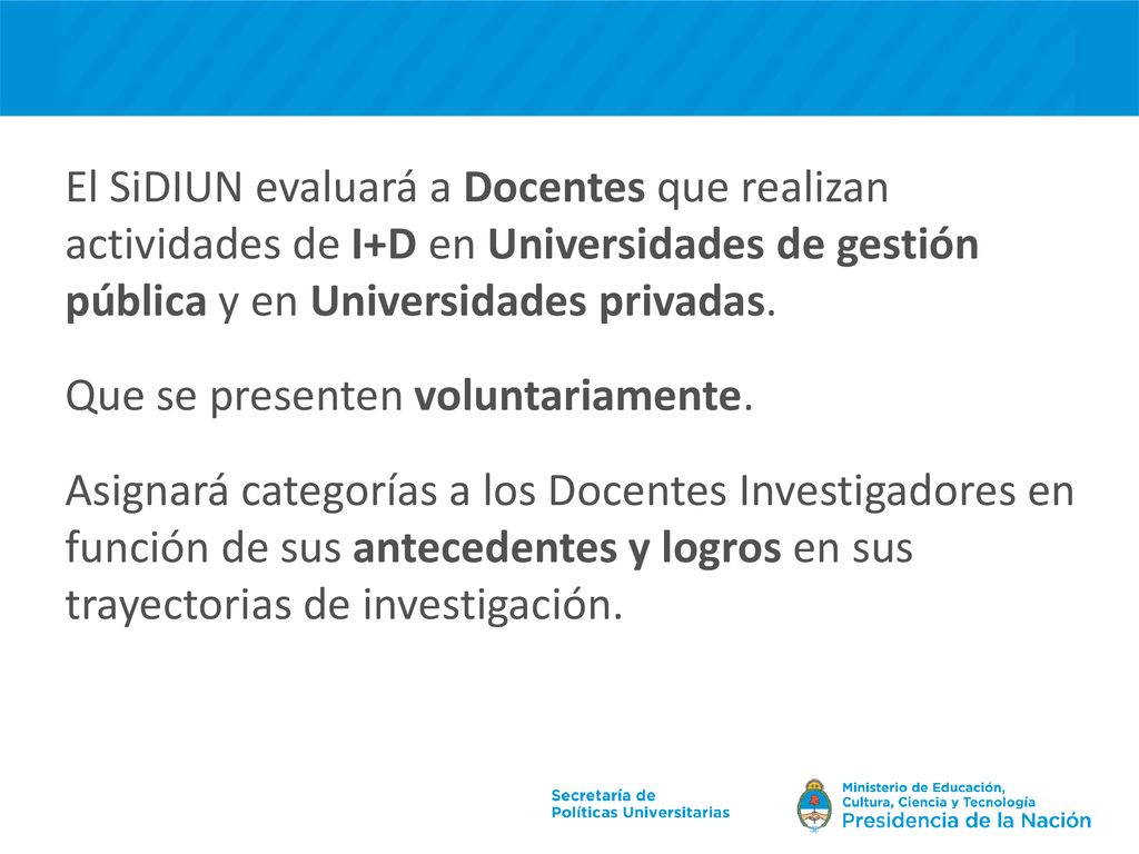 El SiDIUN evaluará a Docentes que realizan actividades de I+D en Universidades de gestión pública y en Universidades privadas.