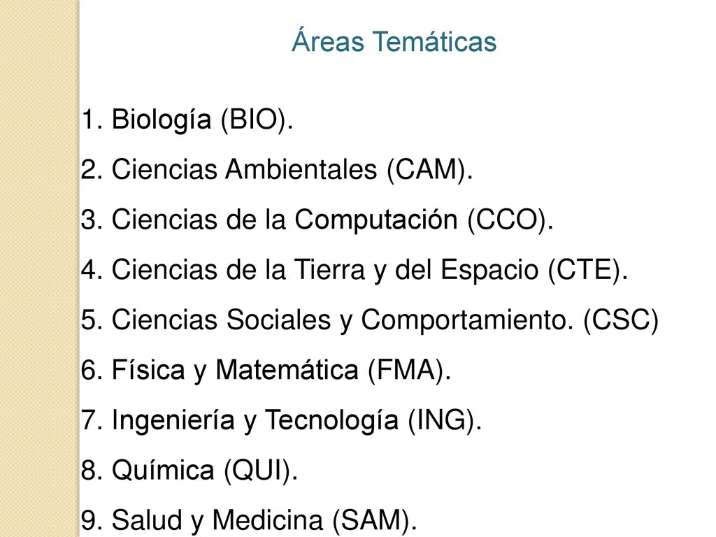 Áreas Temáticas 1. Biología (BIO). 2. Ciencias Ambientales (CAM). 3. Ciencias de la Computación (CCO).