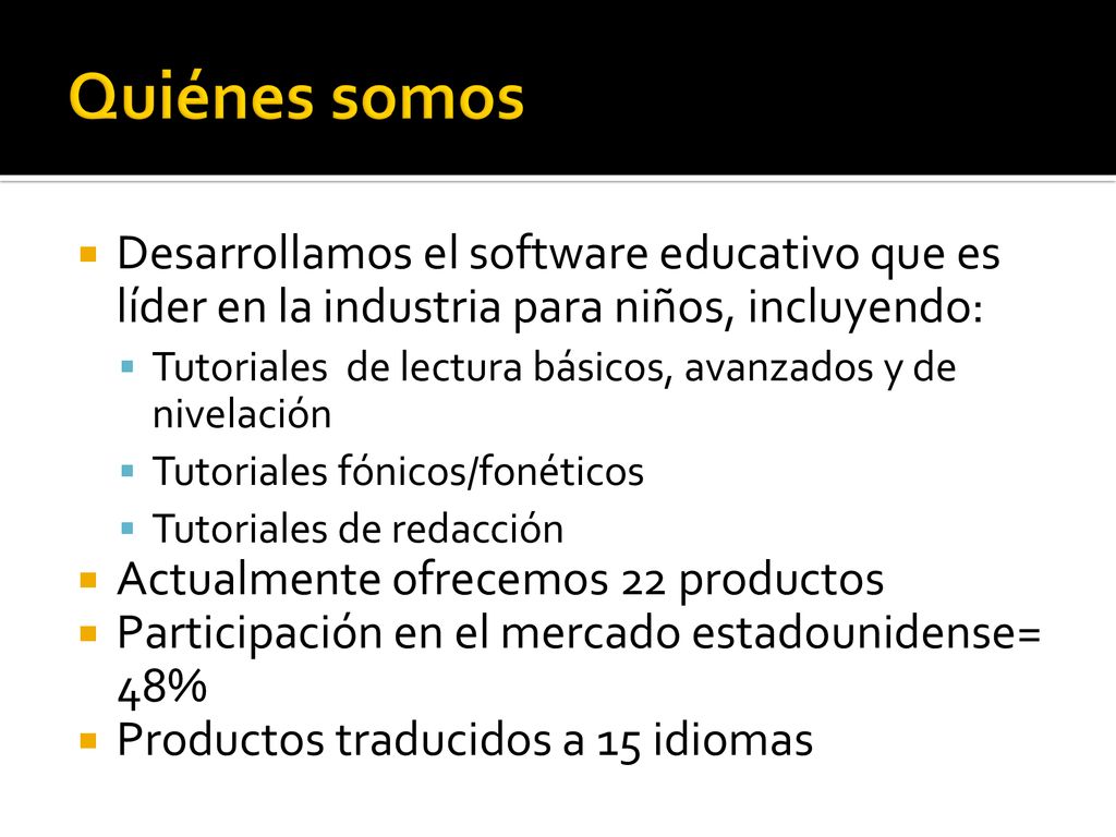 Quiénes somos Desarrollamos el software educativo que es líder en la industria para niños, incluyendo: