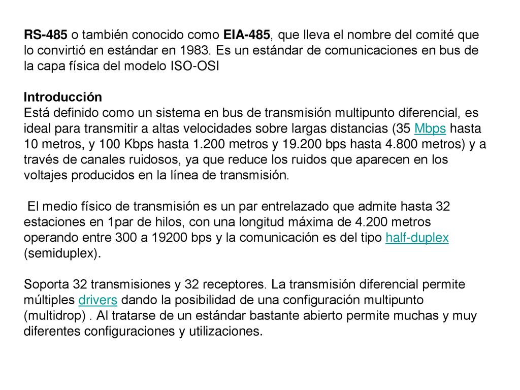 RS-485 o también conocido como EIA-485, que lleva el nombre del comité que lo convirtió en estándar en 1983.