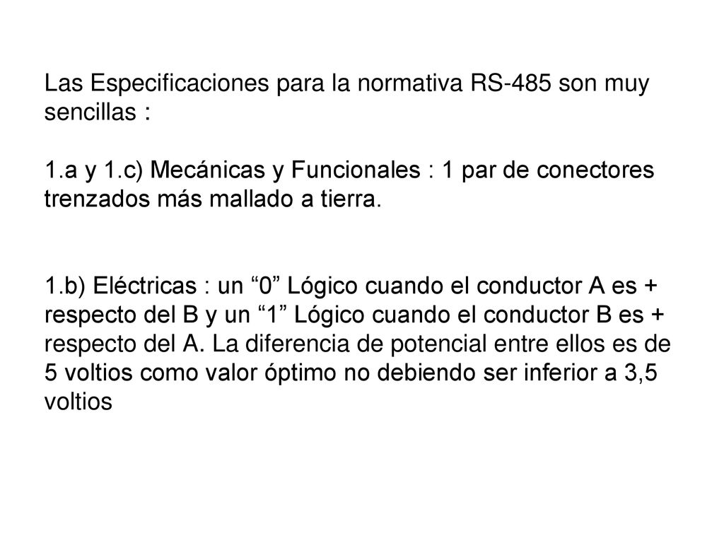 Las Especificaciones para la normativa RS-485 son muy sencillas : 1