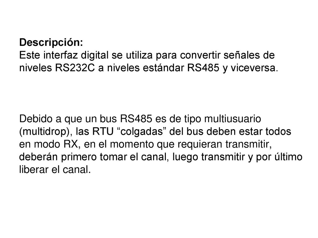 Descripción: Este interfaz digital se utiliza para convertir señales de niveles RS232C a niveles estándar RS485 y viceversa.