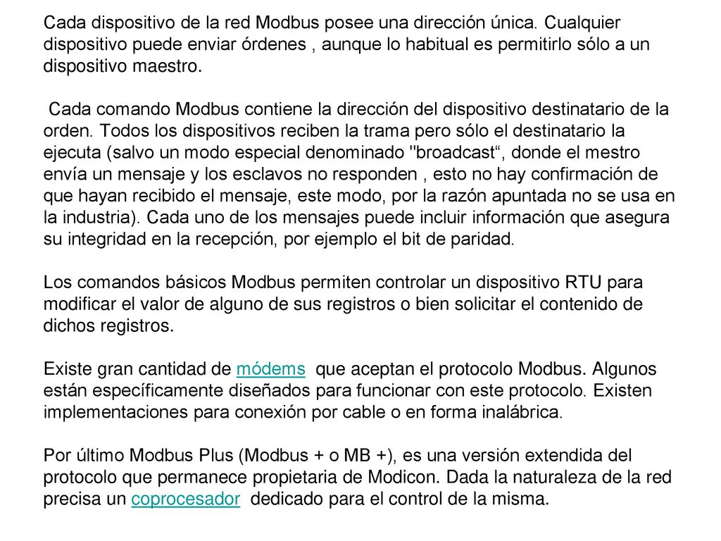 Cada dispositivo de la red Modbus posee una dirección única