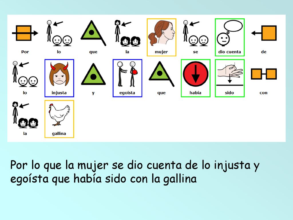 Por lo que la mujer se dio cuenta de lo injusta y egoísta que había sido con la gallina