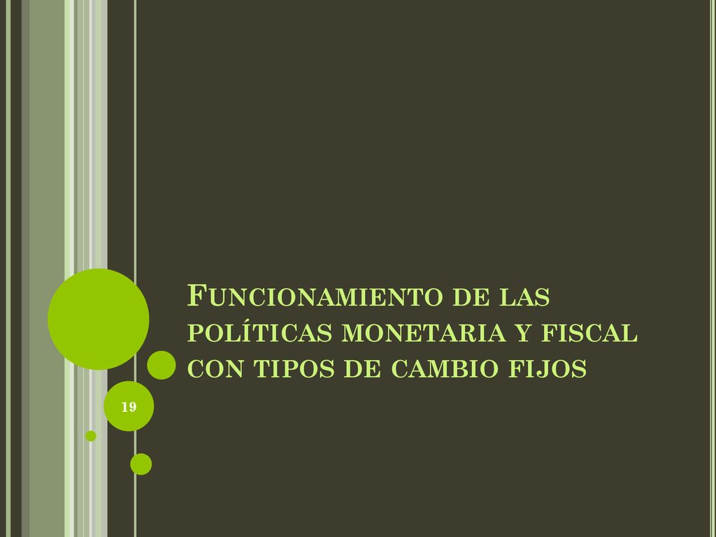 Funcionamiento de las políticas monetaria y fiscal con tipos de cambio fijos