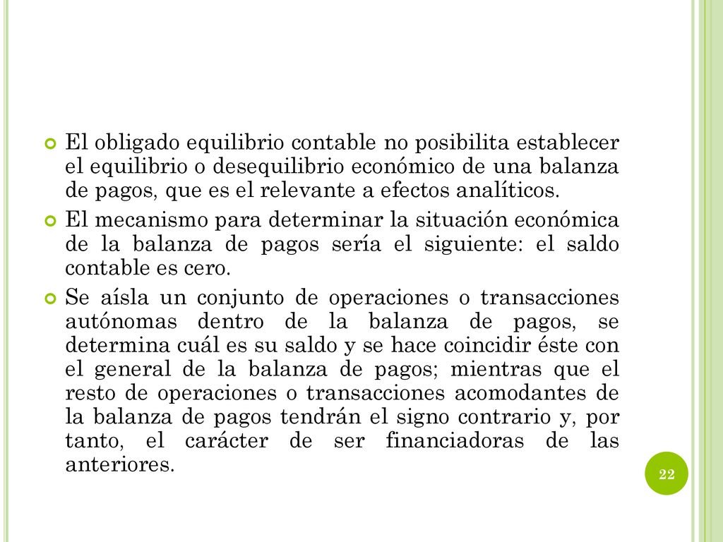 El obligado equilibrio contable no posibilita establecer el equilibrio o desequilibrio económico de una balanza de pagos, que es el relevante a efectos analíticos.