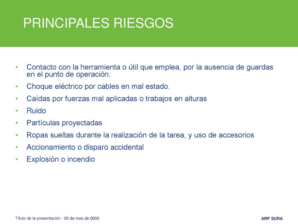 PRINCIPALES RIESGOS Contacto con la herramienta o útil que emplea, por la ausencia de guardas en el punto de operación.