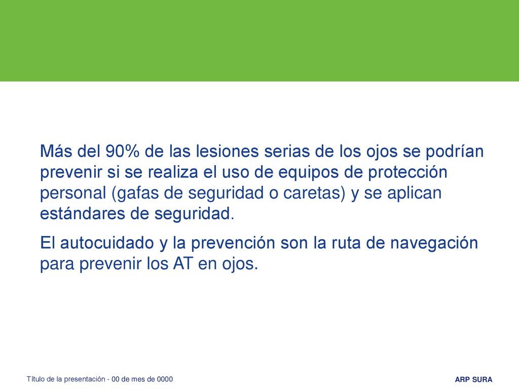 Más del 90% de las lesiones serias de los ojos se podrían prevenir si se realiza el uso de equipos de protección personal (gafas de seguridad o caretas) y se aplican estándares de seguridad.