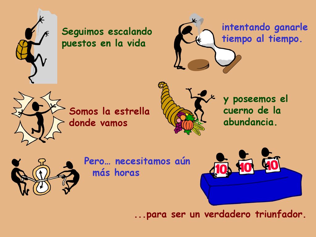 intentando ganarle tiempo al tiempo. Seguimos escalando. puestos en la vida. y poseemos el. cuerno de la.