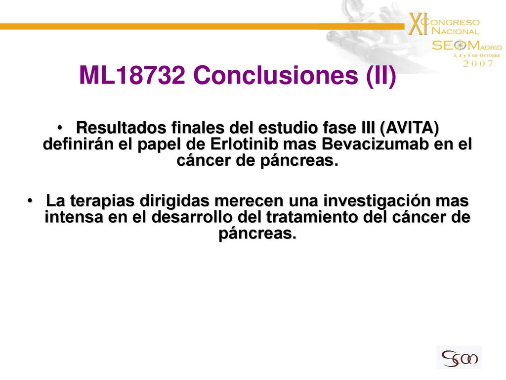 ML18732 Conclusiones (II) Resultados finales del estudio fase III (AVITA) definirán el papel de Erlotinib mas Bevacizumab en el cáncer de páncreas.
