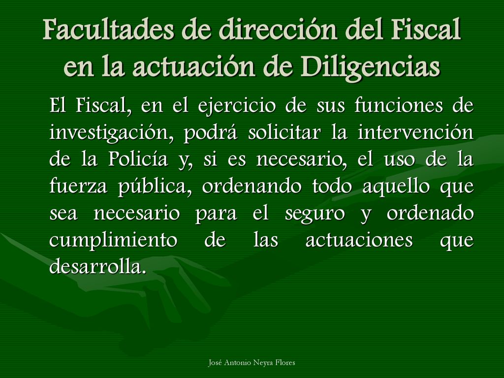 Facultades de dirección del Fiscal en la actuación de Diligencias