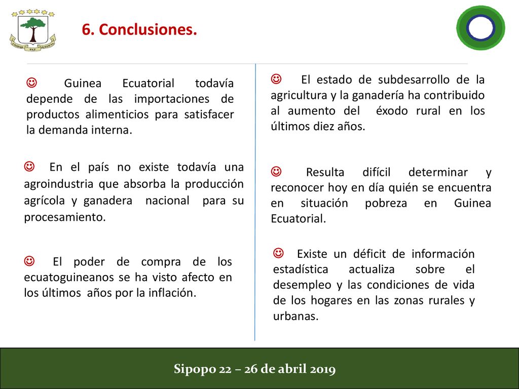 6. Conclusiones. J El estado de subdesarrollo de la agricultura y la ganadería ha contribuido al aumento del éxodo rural en los últimos diez años.