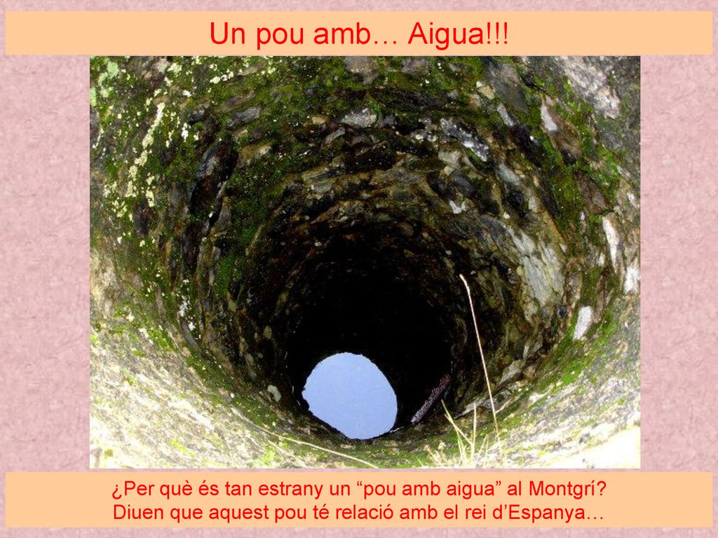 Un pou amb… Aigua!!. ¿Per què és tan estrany un pou amb aigua al Montgrí.