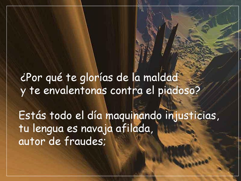 ¿Por qué te glorías de la maldad y te envalentonas contra el piadoso