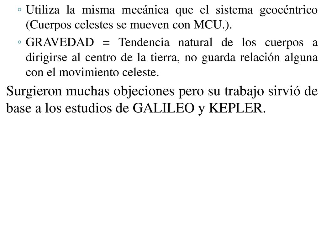 Utiliza la misma mecánica que el sistema geocéntrico (Cuerpos celestes se mueven con MCU.).