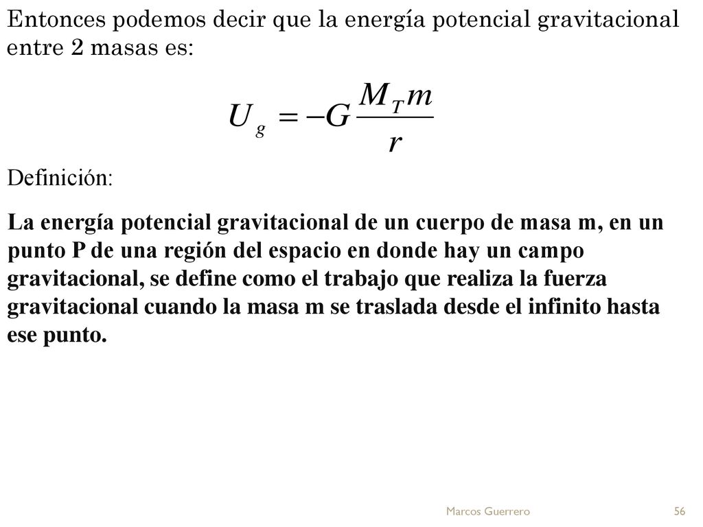 Entonces podemos decir que la energía potencial gravitacional entre 2 masas es: