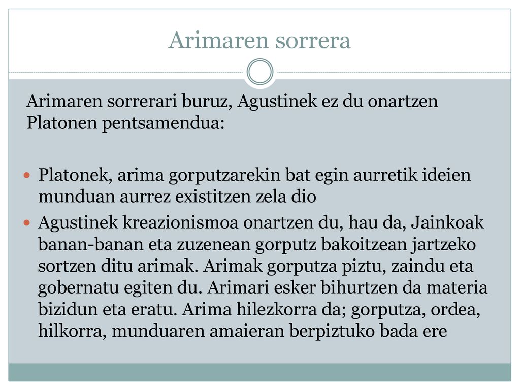 Arimaren sorrera Arimaren sorrerari buruz, Agustinek ez du onartzen Platonen pentsamendua: