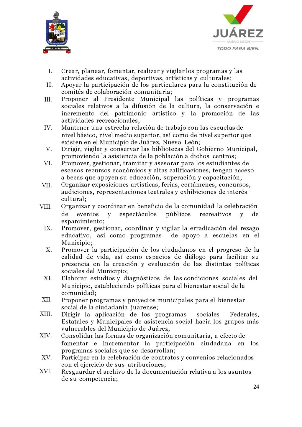 Crear, planear, fomentar, realizar y vigilar los programas y las actividades educativas, deportivas, artísticas y culturales;
