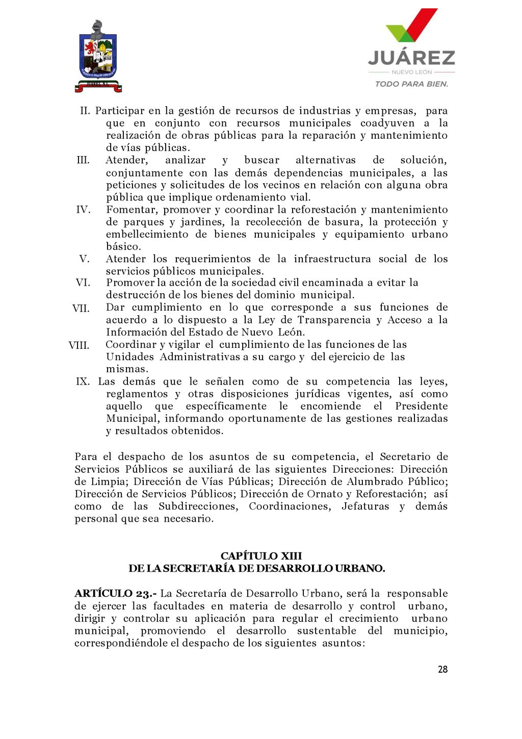 II. Participar en la gestión de recursos de industrias y empresas, para que en conjunto con recursos municipales coadyuven a la realización de obras públicas para la reparación y mantenimiento de vías públicas.