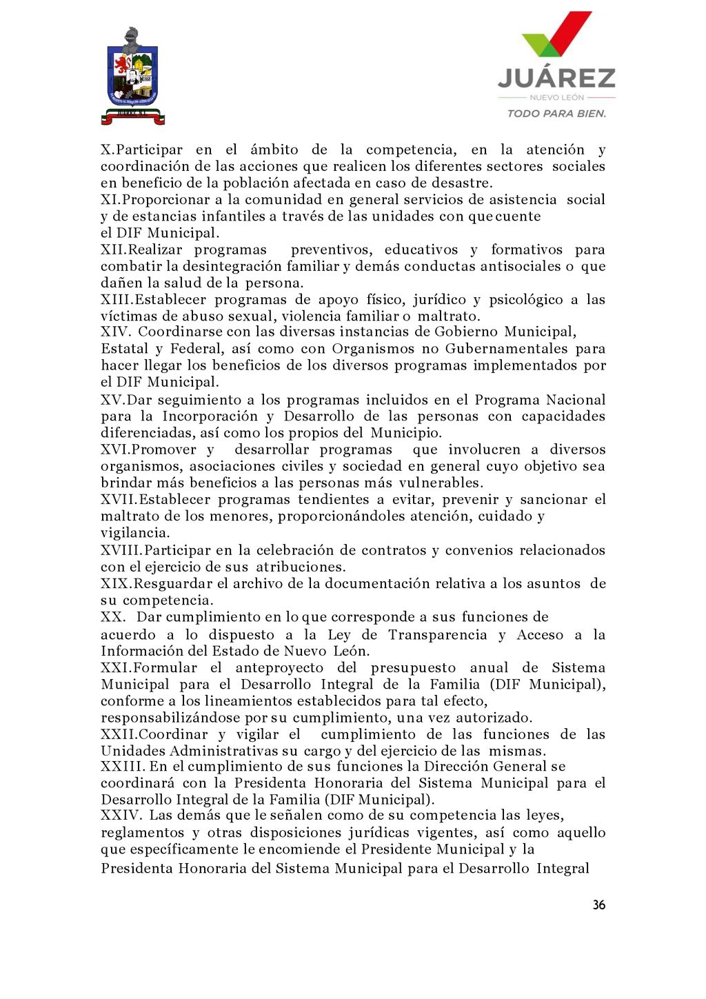 Participar en el ámbito de la competencia, en la atención y coordinación de las acciones que realicen los diferentes sectores sociales en beneficio de la población afectada en caso de desastre.
