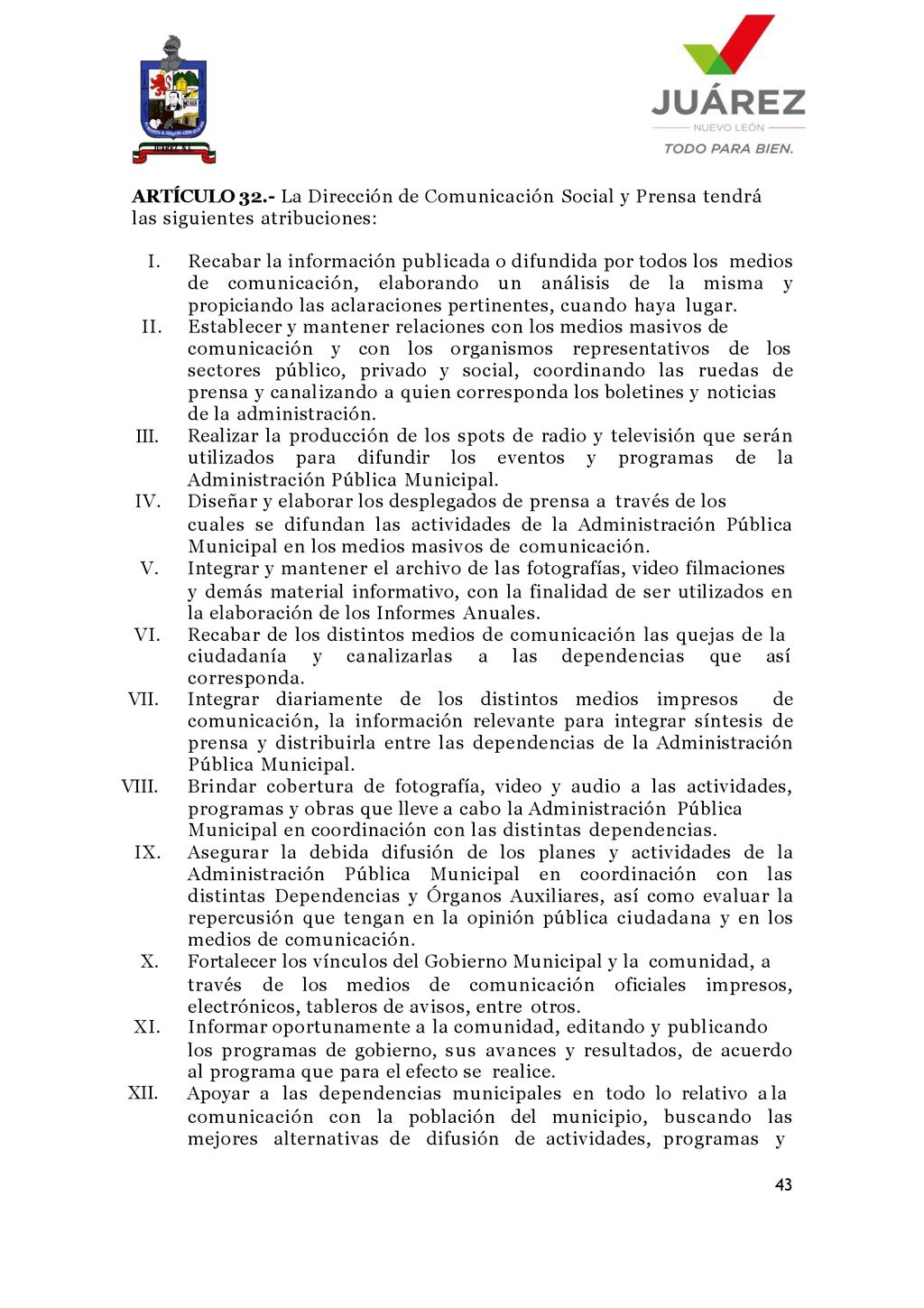 ARTÍCULO 32.- La Dirección de Comunicación Social y Prensa tendrá las siguientes atribuciones: