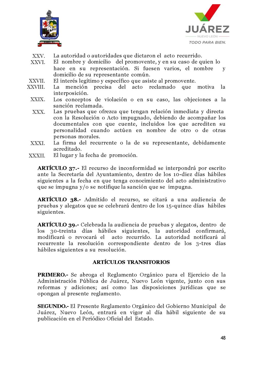 XXV. XXVI. La autoridad o autoridades que dictaron el acto recurrido. El nombre y domicilio del promovente, y en su caso de quien lo.