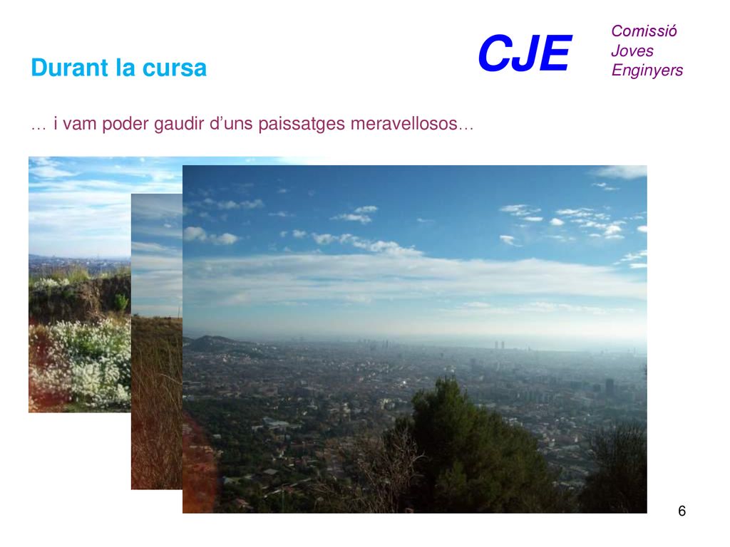 CJE Comissió Joves Enginyers Durant la cursa … i vam poder gaudir d’uns paissatges meravellosos…