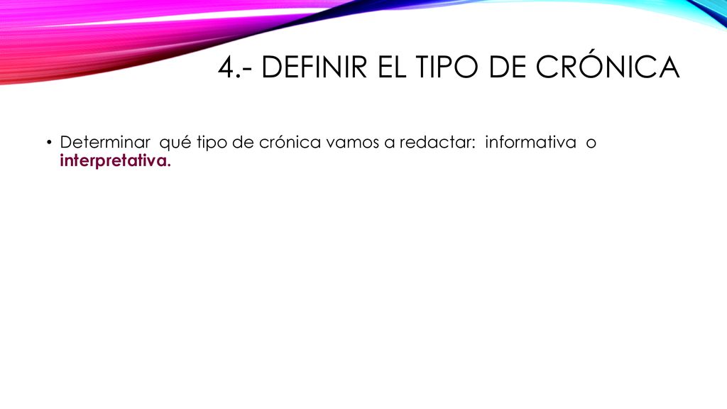 4.- Definir el tipo de crónica