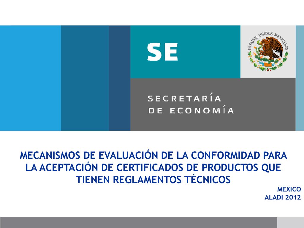 MECANISMOS DE EVALUACIÓN DE LA CONFORMIDAD PARA LA ACEPTACIÓN DE CERTIFICADOS DE PRODUCTOS QUE TIENEN REGLAMENTOS TÉCNICOS