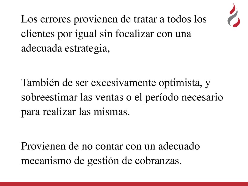 Los errores provienen de tratar a todos los clientes por igual sin focalizar con una adecuada estrategia,
