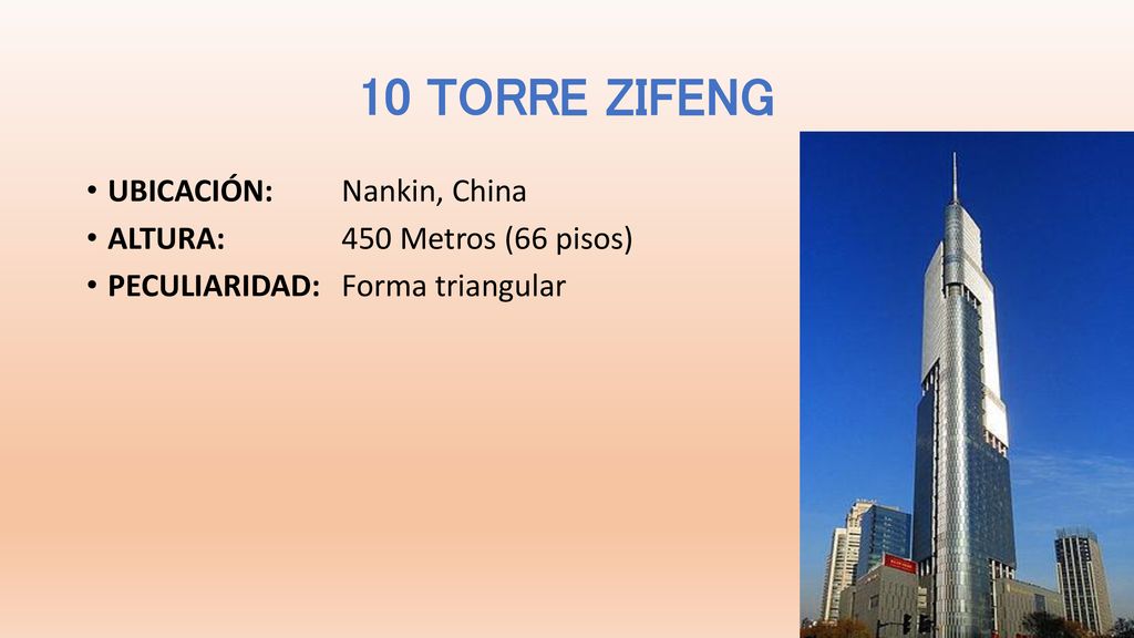 10 TORRE ZIFENG UBICACIÓN: Nankin, China ALTURA: 450 Metros (66 pisos)