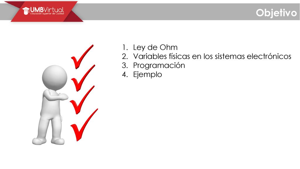 Objetivo Ley de Ohm Variables físicas en los sistemas electrónicos