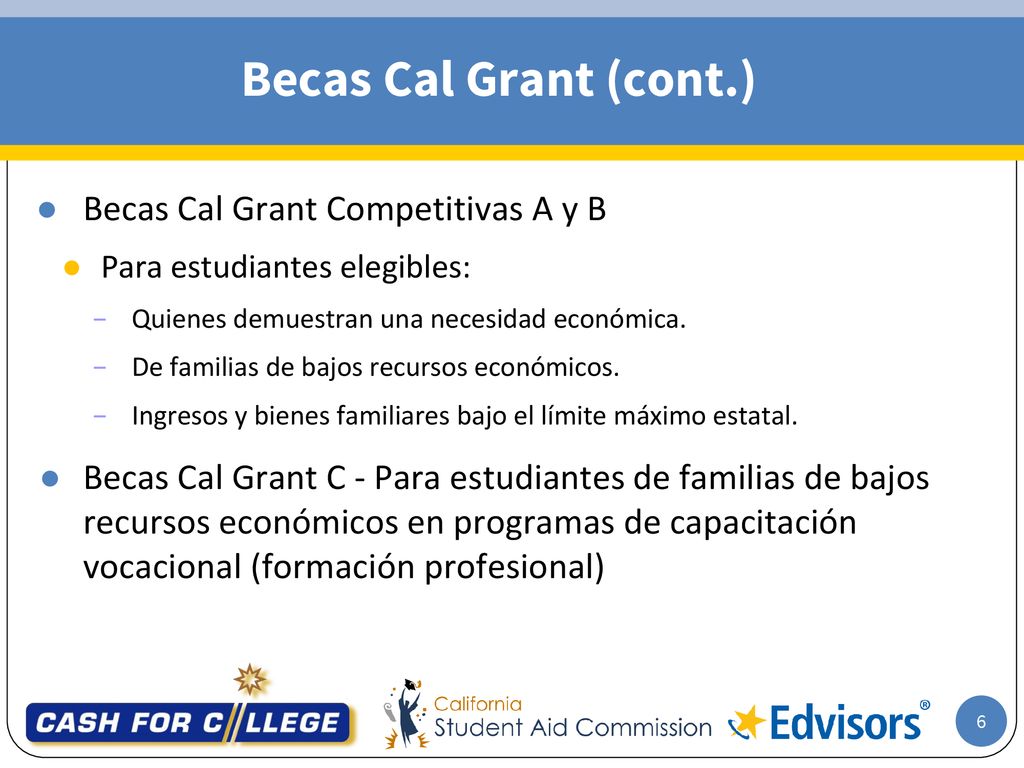 Becas Cal Grant (cont.) Becas Cal Grant Competitivas A y B