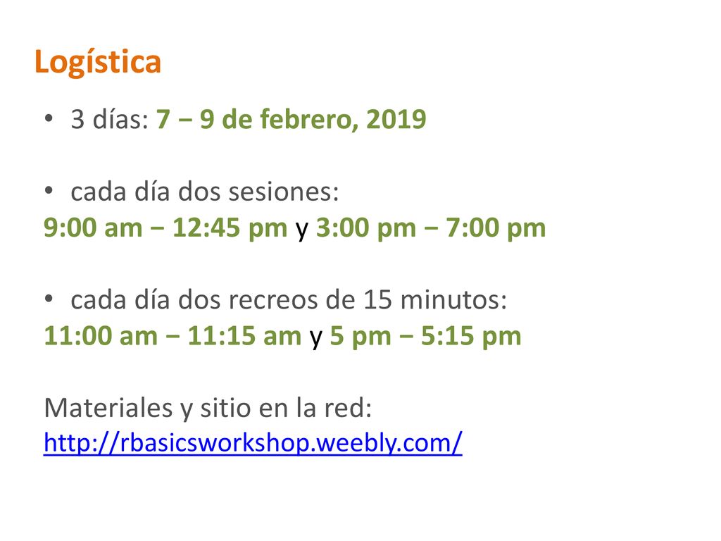 Logística 3 días: 7 − 9 de febrero, 2019 cada día dos sesiones: