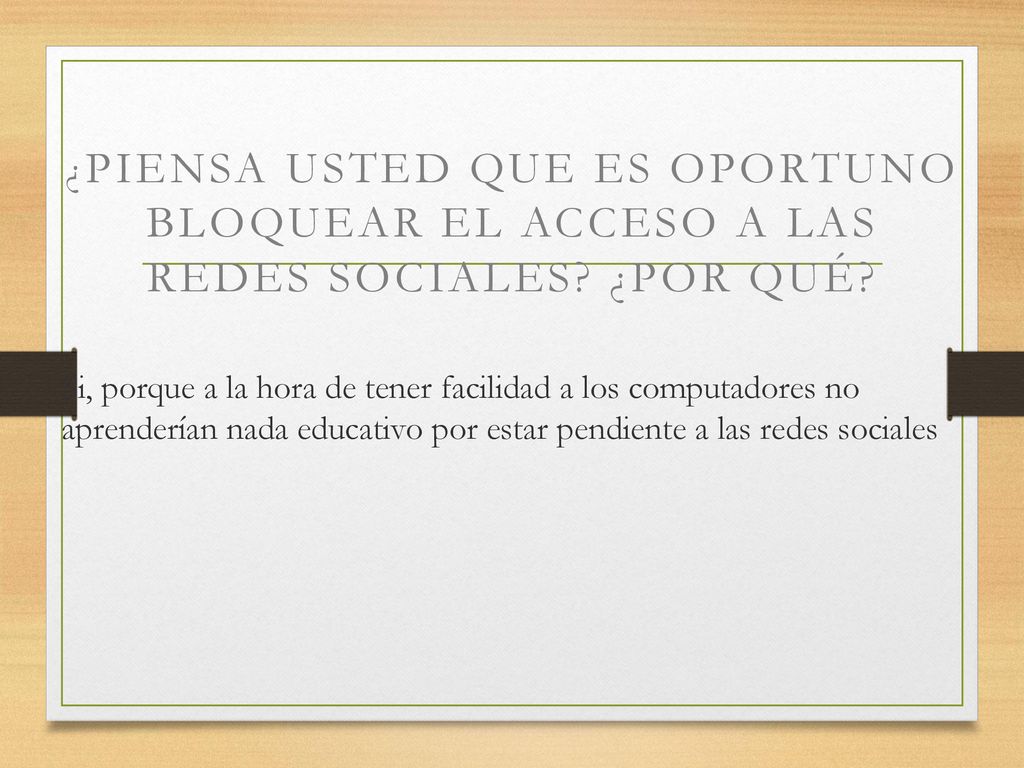 ¿Piensa usted que es oportuno bloquear el acceso a las redes sociales