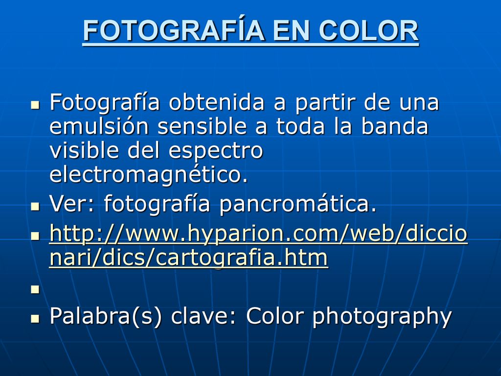 FOTOGRAFÍA EN COLOR Fotografía obtenida a partir de una emulsión sensible a toda la banda visible del espectro electromagnético.