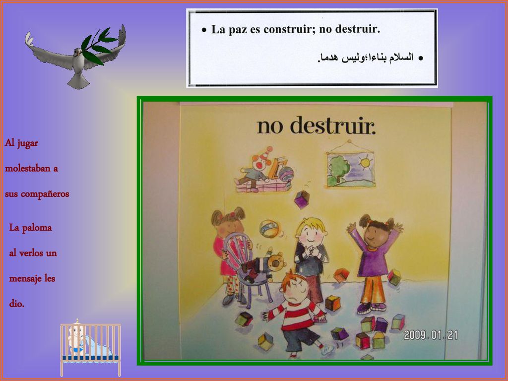 Al jugar molestaban a sus compañeros La paloma al verlos un mensaje les dio.