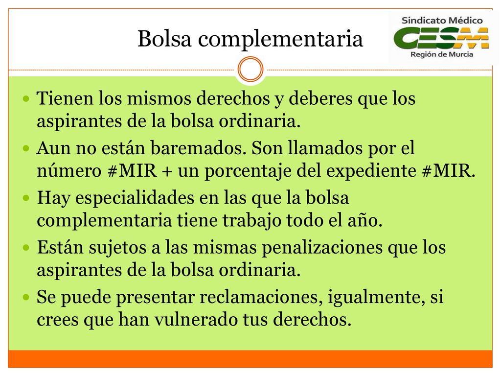 Bolsa complementaria Tienen los mismos derechos y deberes que los aspirantes de la bolsa ordinaria.