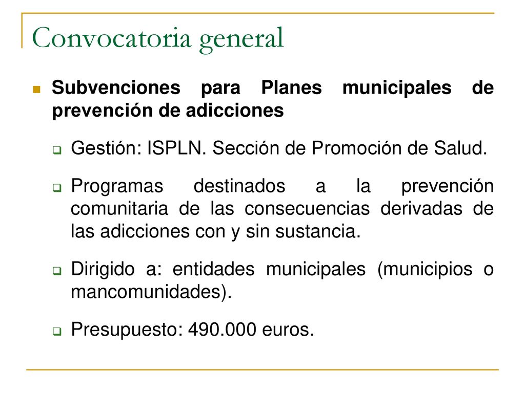 Convocatoria general Subvenciones para Planes municipales de prevención de adicciones. Gestión: ISPLN. Sección de Promoción de Salud.