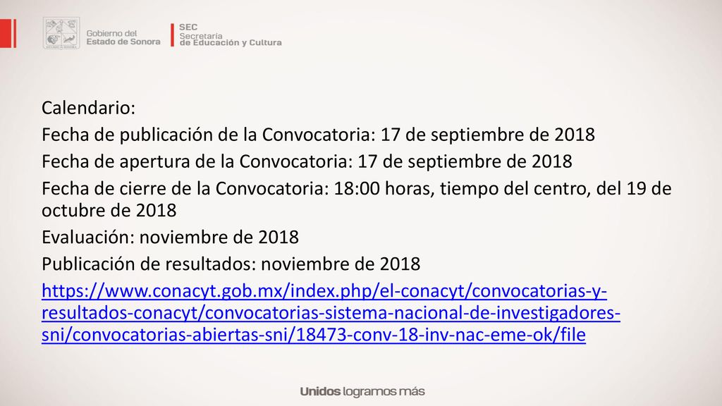 Calendario: Fecha de publicación de la Convocatoria: 17 de septiembre de 2018 Fecha de apertura de la Convocatoria: 17 de septiembre de 2018 Fecha de cierre de la Convocatoria: 18:00 horas, tiempo del centro, del 19 de octubre de 2018 Evaluación: noviembre de 2018 Publicación de resultados: noviembre de