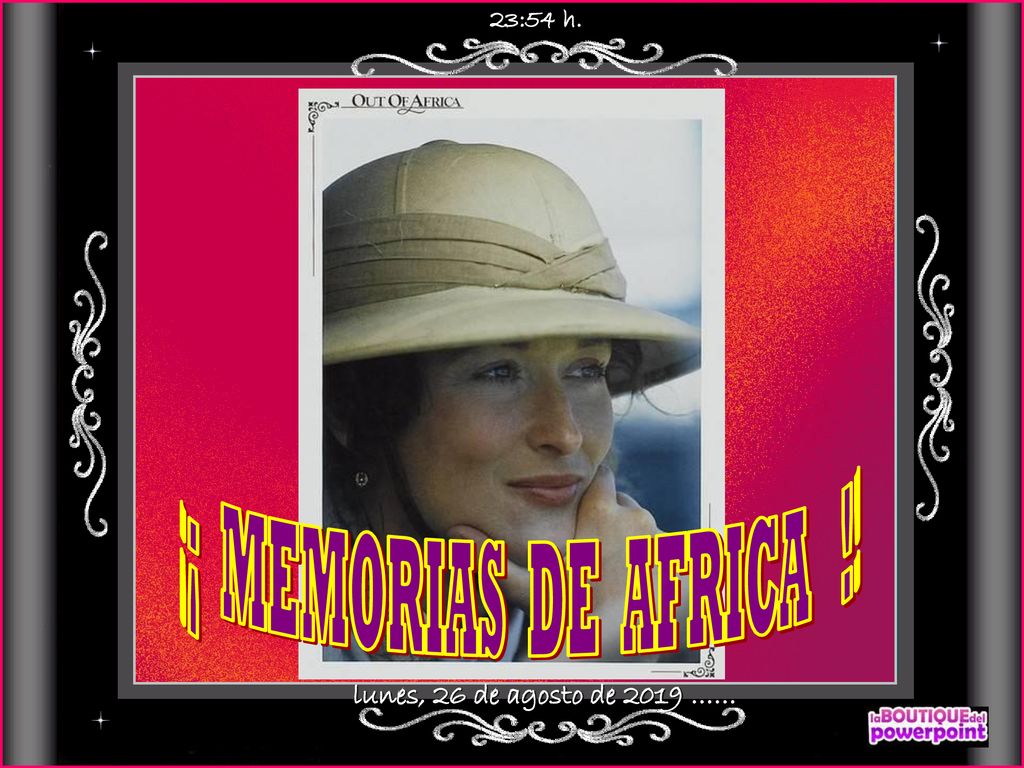 23:54 h. ¡¡ MEMORIAS DE AFRICA !! lunes, 26 de agosto de 2019 ……