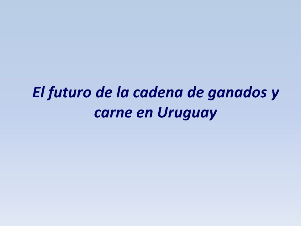 El futuro de la cadena de ganados y carne en Uruguay