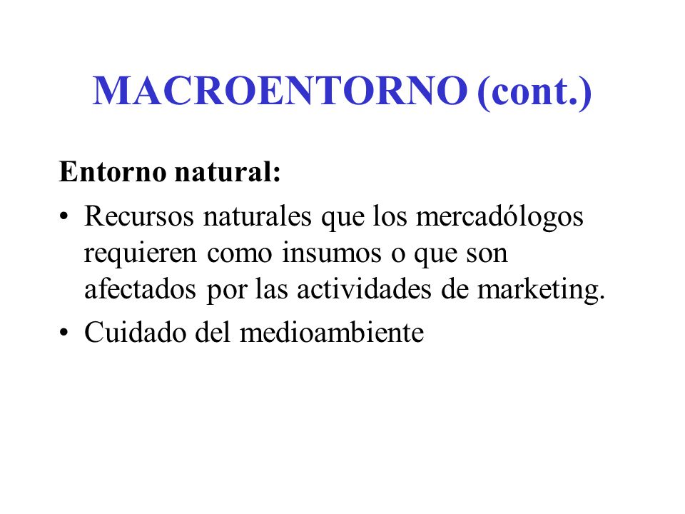 MACROENTORNO (cont.) Entorno natural: