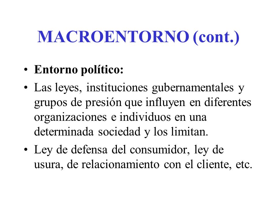 MACROENTORNO (cont.) Entorno político: