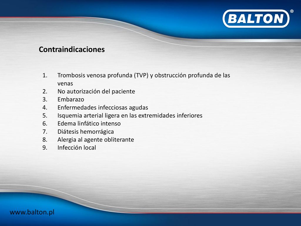 Contraindicaciones Trombosis venosa profunda (TVP) y obstrucción profunda de las venas. No autorización del paciente.