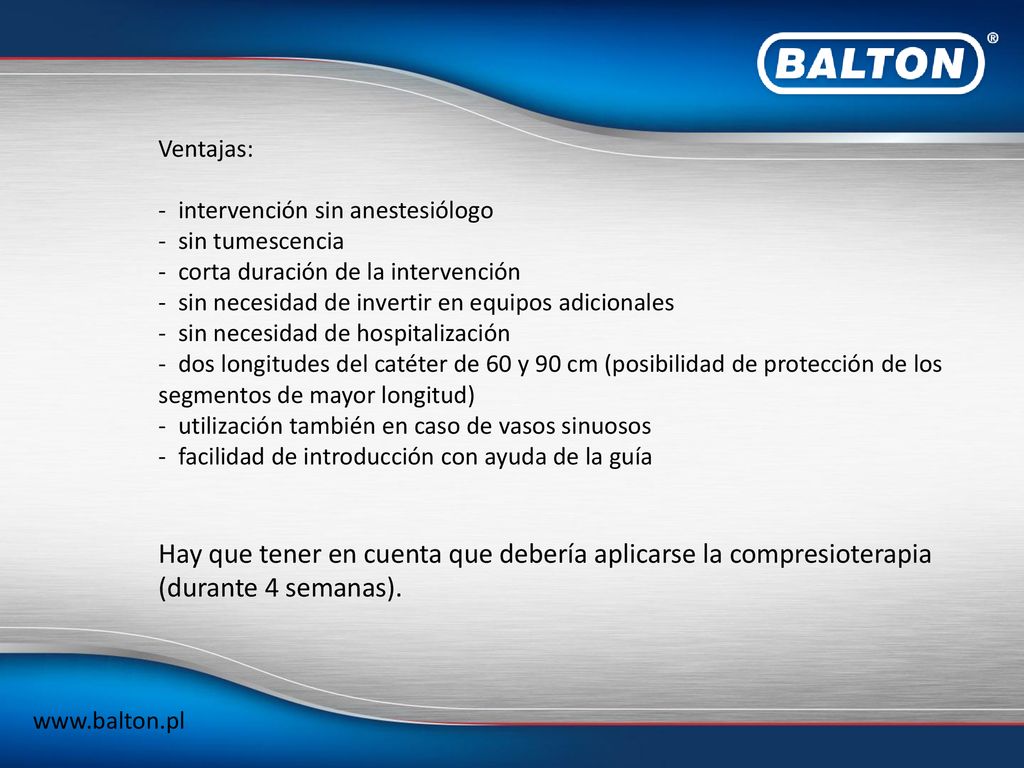 Ventajas: intervención sin anestesiólogo. sin tumescencia. corta duración de la intervención. sin necesidad de invertir en equipos adicionales.