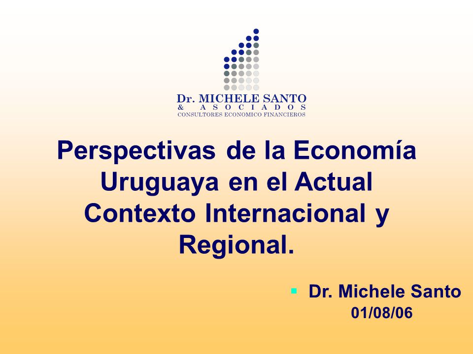 Perspectivas de la Economía Uruguaya en el Actual Contexto Internacional y Regional.